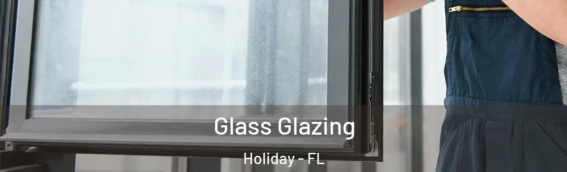 Glass Glazing Holiday - FL